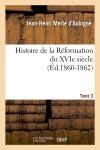 Histoire de la Réformation du XVIe siècle. Tome 3 (Ed.1860-1862) Politics & Society