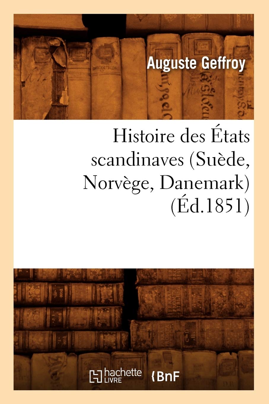 Histoire des États scandinaves (Suède, Norvège, Danemark) (Éd.1851) book