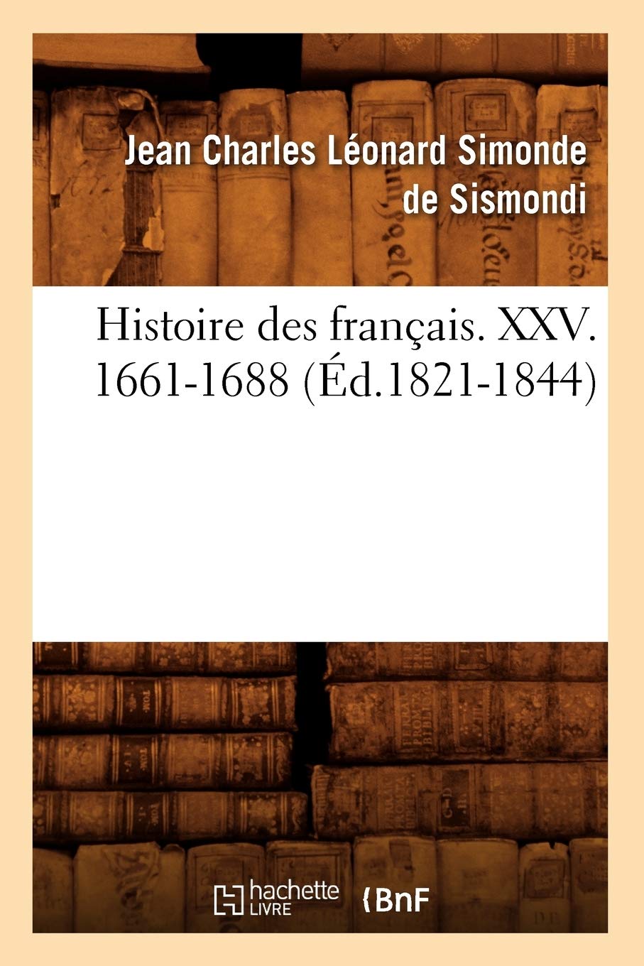 Histoire des français. XXV. 1661-1688 (Éd.1821-1844) book