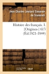 Histoire des français. I. [Origines-] 613 (Ed.1821-1844) Politics & History