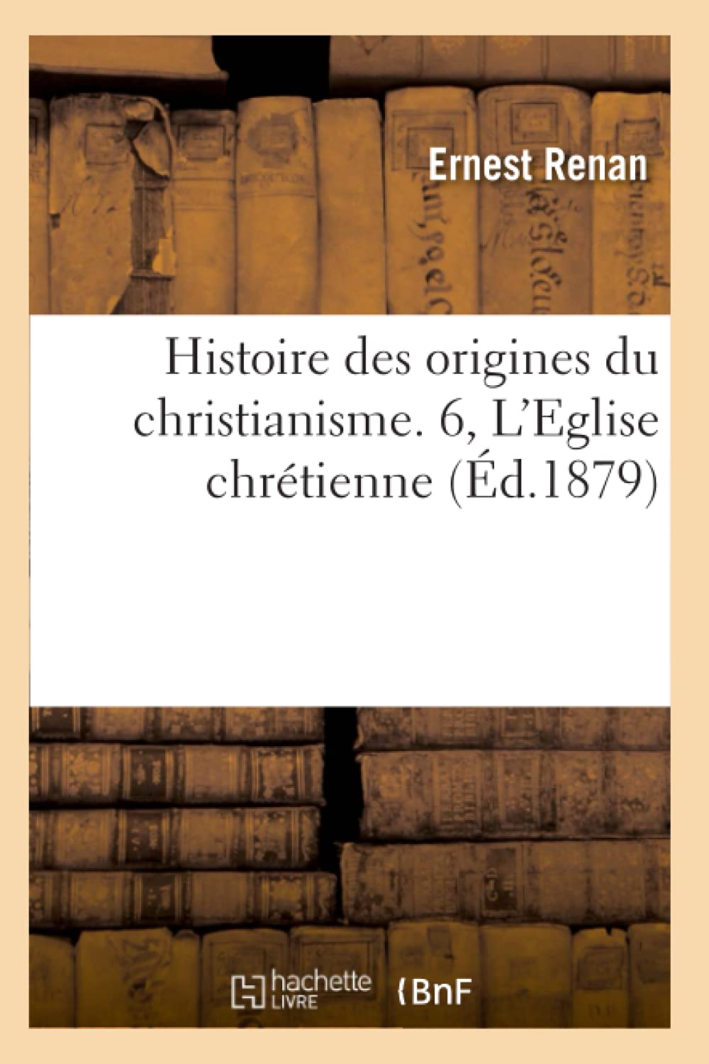 Histoire des origines du christianisme. 6, L'Eglise chrétienne (Éd.1879) book