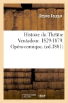 Histoire du Théâtre Ventadour. 1829-1879. Opéra-comique. (ed.1881) Contemporary literature
