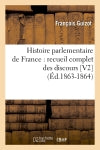 Histoire parlementaire de France : recueil complet des discours [V2] (Ed.1863-1864) Politics & History