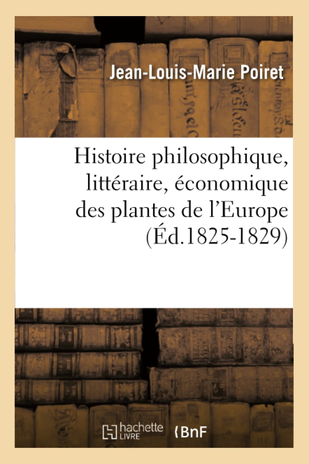 Histoire philosophique, littéraire, économique des plantes de l'Europe (Éd.1825-1829) book