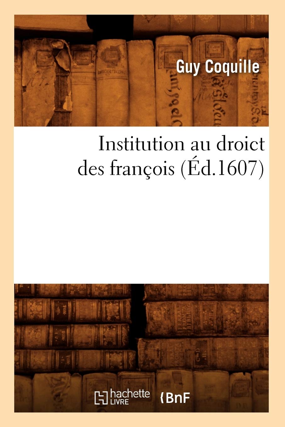 Institution au droict des françois (Éd.1607) book
