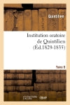 Institution oratoire de Quintilien. Tome 6 (Ed.1829-1835) Classics