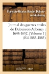 Journal des guerres civiles de Dubuisson-Aubenay : 1648-1652. [Volume 1] (Ed.1883-1885) Politics & History