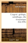 L'argent : géologie, métallurgie, rôle économique (Ed.1896) Natural Sciences
