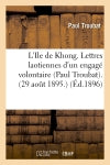 L'Ile de Khong. Lettres laotiennes d'un engagé volontaire (Paul Troubat). (29 août 1895.) (Ed.1896) Politics & History