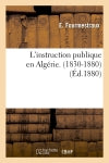 L'instruction publique en Algérie. (1830-1880) , (Ed.1880) book