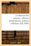 L'intérieur des prisons : réforme pénitentiaire, système cellulaire (Ed.1846) Law