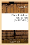 L'Italie des italiens. Italie du nord (Ed.1862-1864) Geology & Geography
