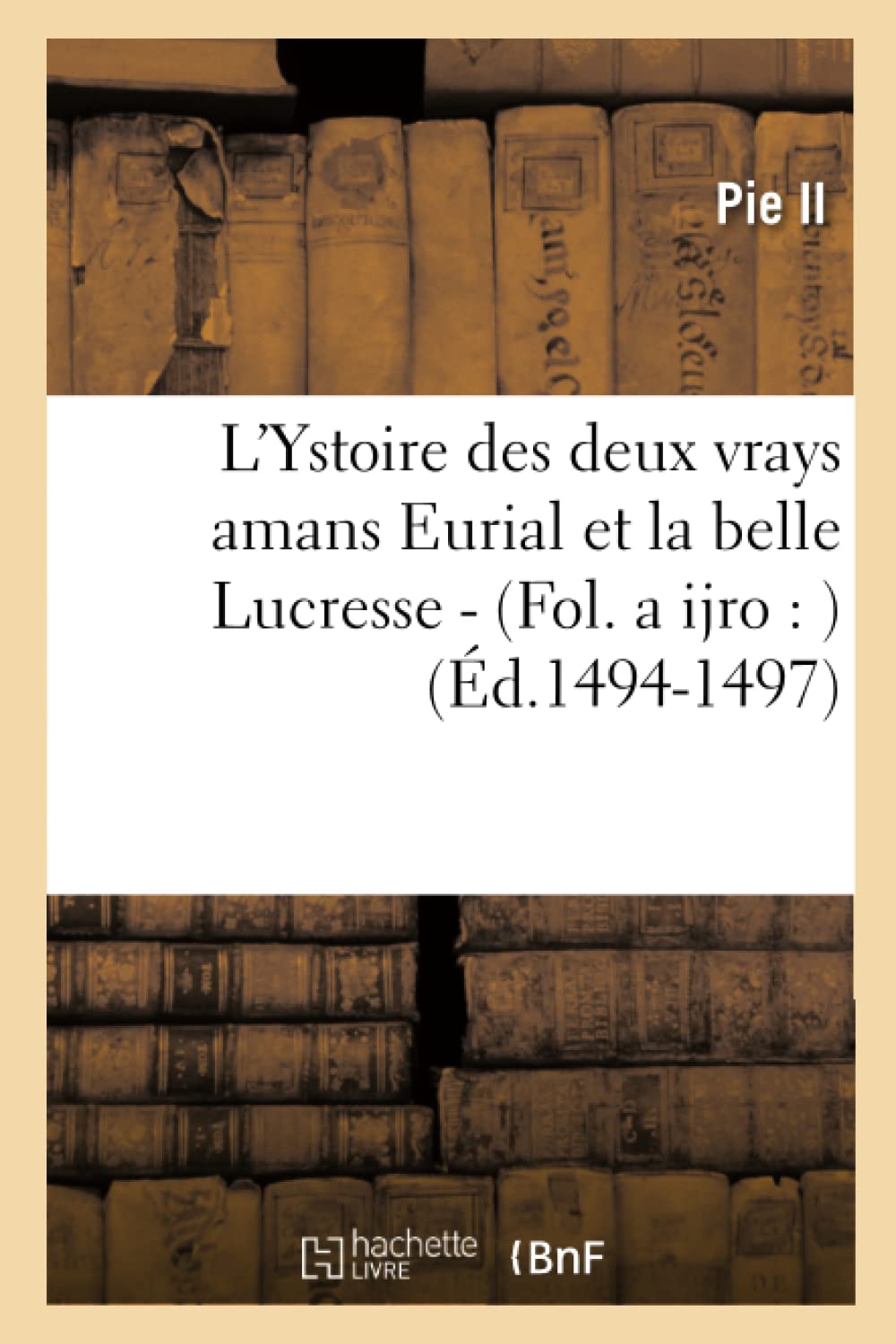L'Ystoire des deux vrays amans Eurial et la belle Lucresse - (Fol. a ijro : ) (Éd.1494-1497) book