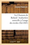 La Chanson de Roland : traduction nouvelle à l'usage des écoles, (Ed.1885) Classics