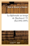 La diplomatie au temps de Machiavel. T1 (Ed.1892-1893) Law