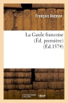La Gaule francoise (Ed. première) (Ed.1574) Social Sciences