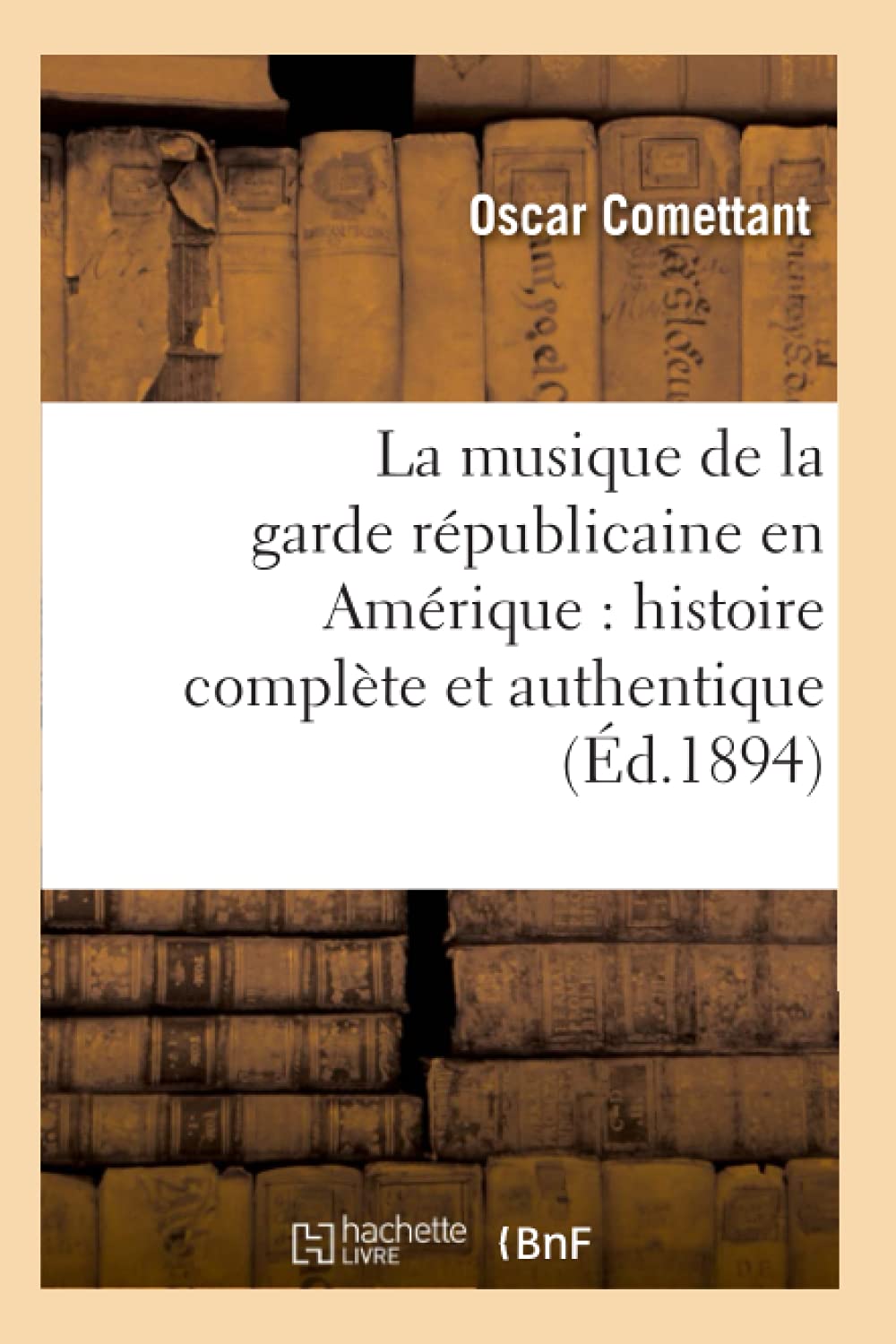 La musique de la garde républicaine en Amérique : histoire complète et authentique (Éd.1894) book