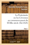 La Protestante ou les Cévennes au commencement du XVIIIe siècle. Tome 1 (Ed.1828) Social Sciences