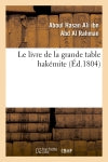 Le livre de la grande table hakémite , (Ed.1804) Natural Sciences