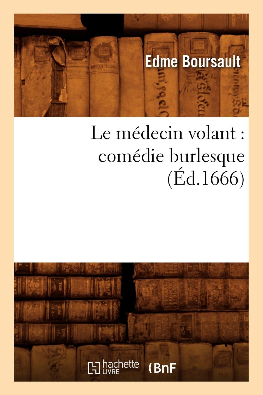 Le médecin volant : comédie burlesque (Éd.1666) book