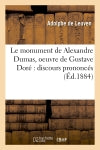 Le monument de Alexandre Dumas, oeuvre de Gustave Doré : discours prononcés (Ed.1884) book