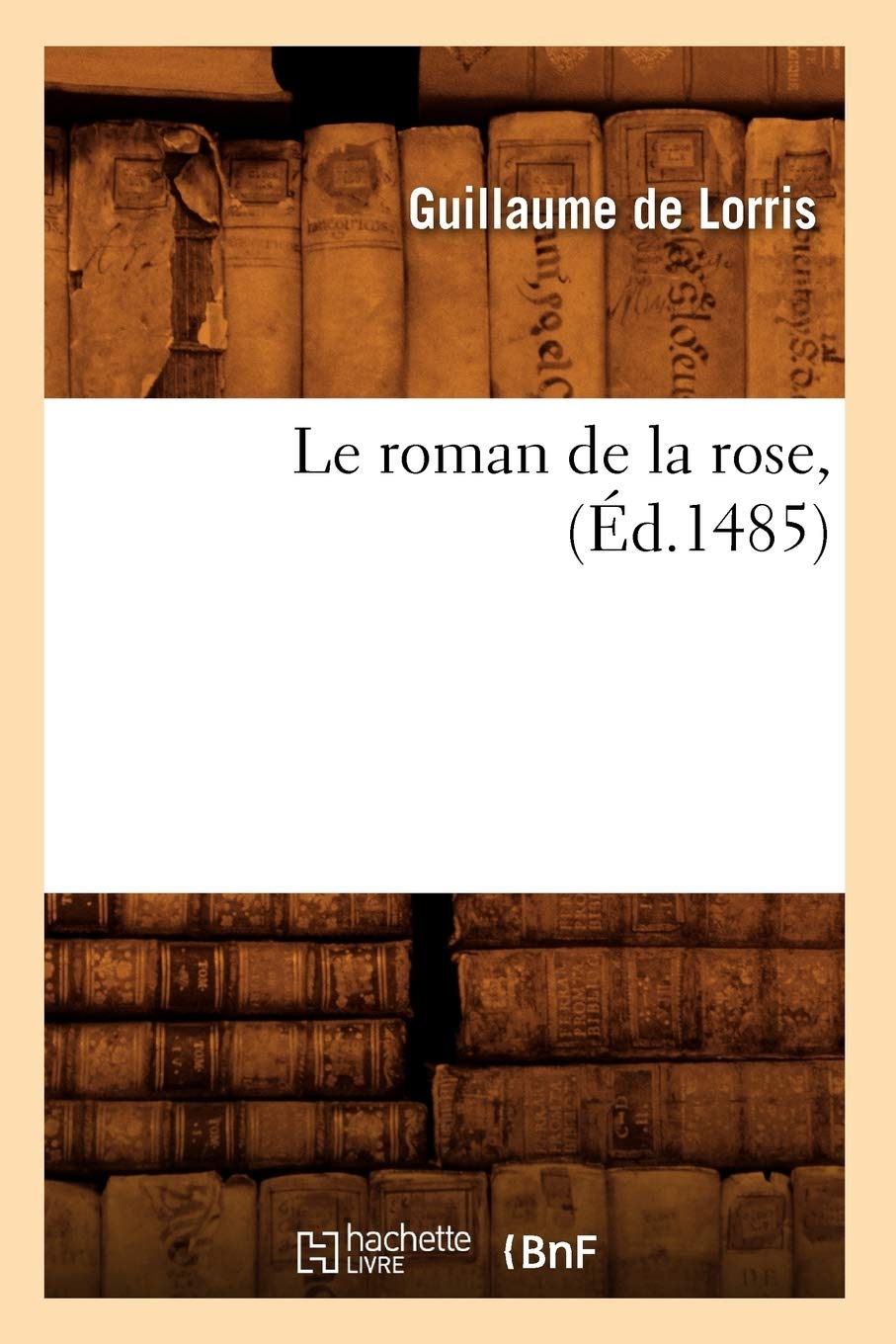 Le roman de la rose , (Éd.1485) book