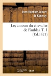 Les amours du chevalier de Faublas. T. 1 (Ed.1821) Classics