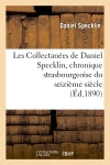 Les Collectanées de Daniel Specklin, chronique strasbourgeoise du seizième siècle (Ed.1890) Politics & History