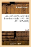 Les confessions : souvenirs d'un demi-siècle 1830-1880. Tome II (Ed.1885-1891) Classics