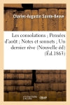 Les consolations Pensées d'août Notes et sonnets Un dernier rêve (Nouvelle éd) (Ed.1863) Classics