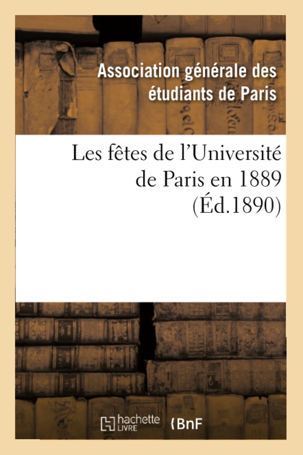Les fêtes de l'Université de Paris en 1889 (Éd.1890) book