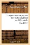 Les grandes compagnies coloniales anglaises du XIXe siècle (Ed.1899) Politics & History