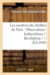 Les mystères des théâtres de Paris : Observations ! Indiscrétions ! ! Révélations ! ! ! (Ed.1844) Classics