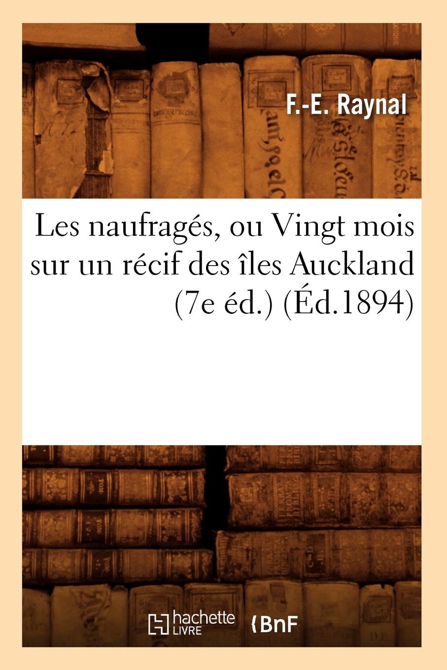 Les naufragés, ou Vingt mois sur un récif des îles Auckland (7e éd.) (Éd.1894) (Histoire) Travel