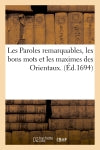 Les Paroles remarquables, les bons mots et les maximes des Orientaux. (Ed.1694) Classics