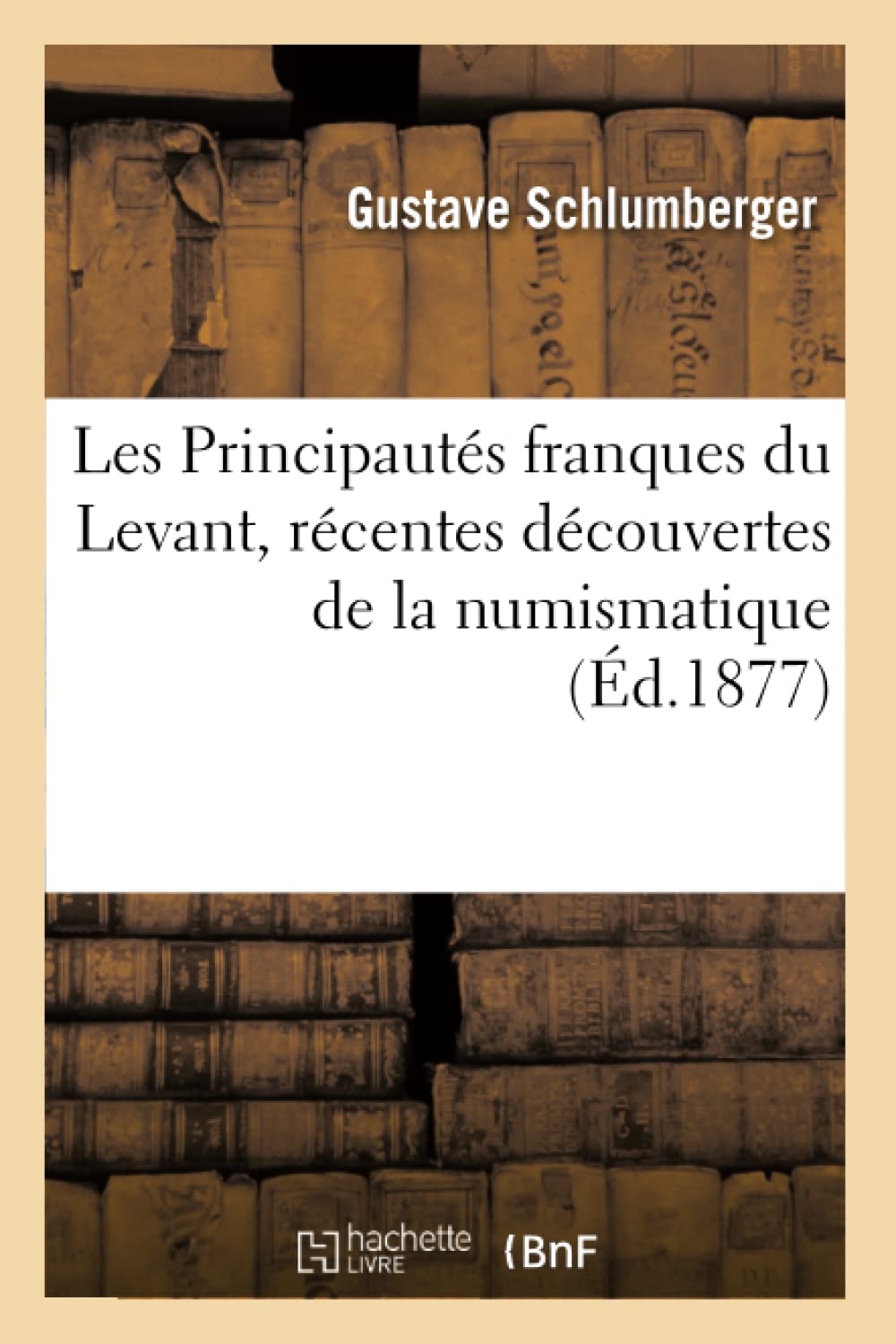 Les Principautés franques du Levant, récentes découvertes de la numismatique, (Éd.1877) (Histoire) Hobbies & Crafts