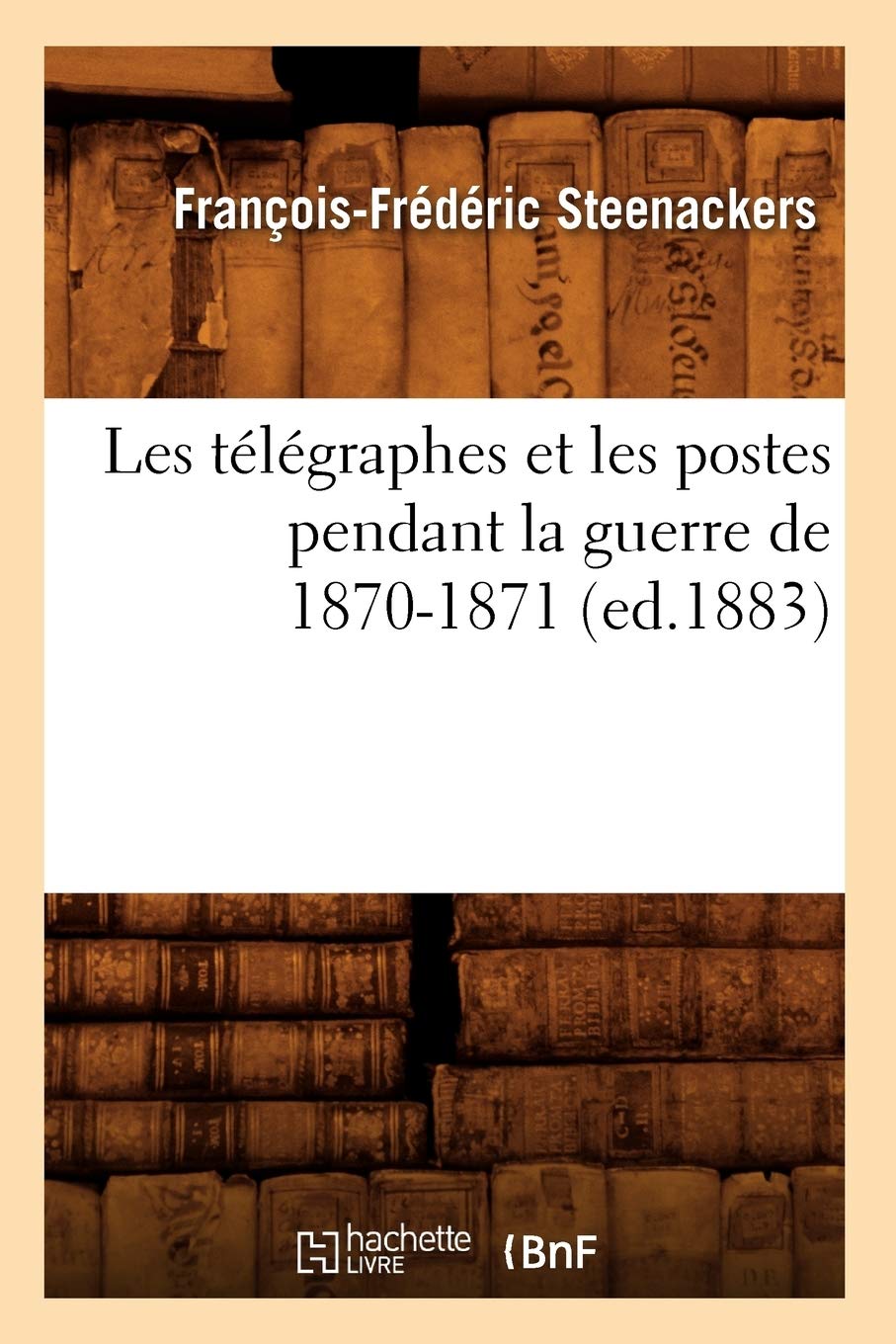 Les télégraphes et les postes pendant la guerre de 1870-1871 (ed.1883) book