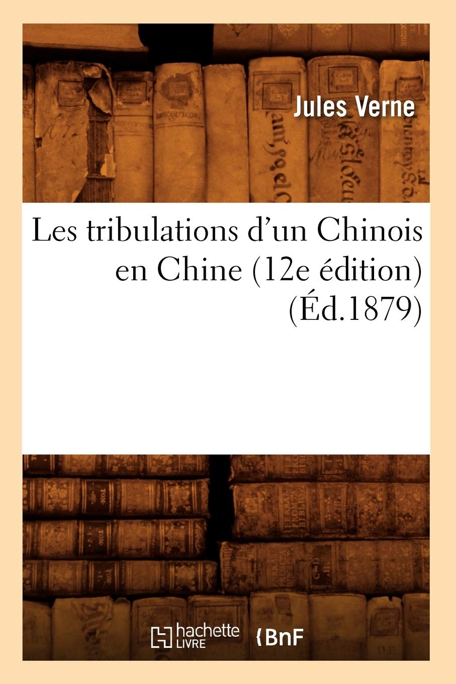 Les tribulations d'un Chinois en Chine (12e édition) (Éd.1879) book