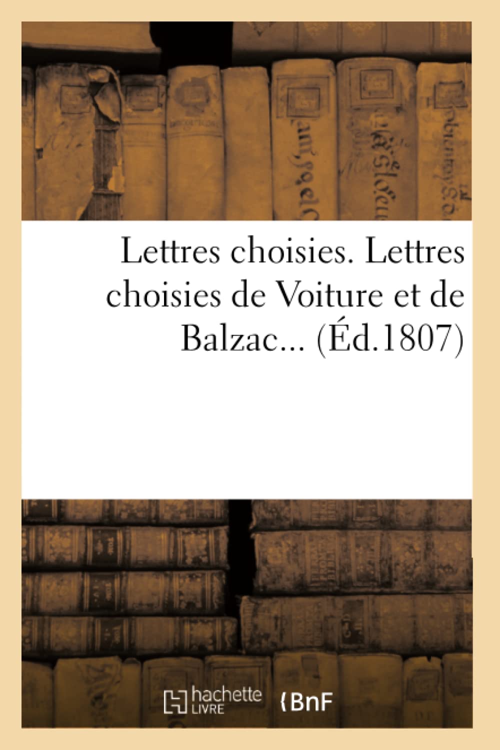 Lettres choisies. Lettres choisies de Voiture et de Balzac (Éd.1807) book