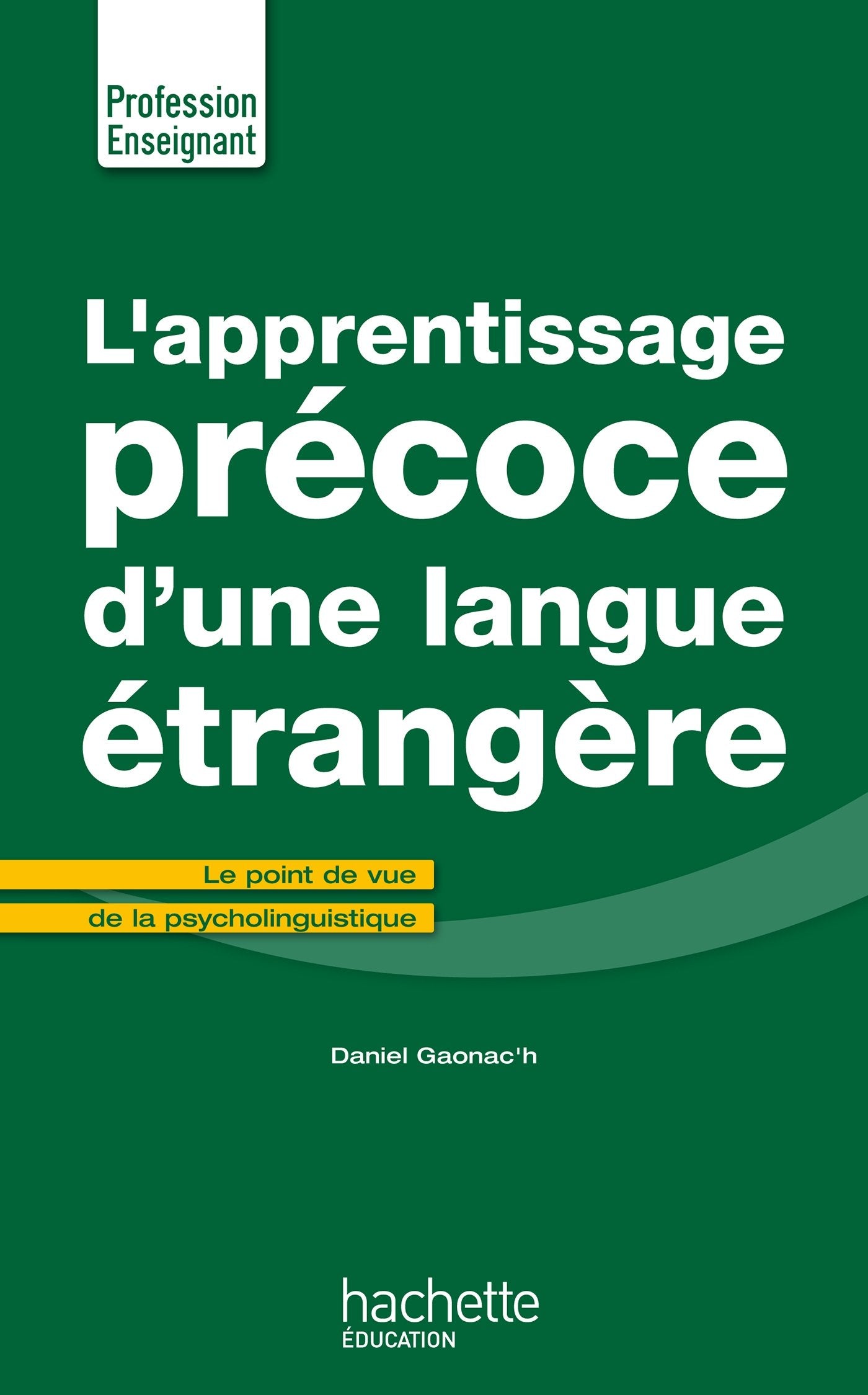 L'Apprentissage Precoce D'Une Langue Etrangere: Le Point de Vue de La Psycholinguistique Foreign Languages ​​& Dictionaries
