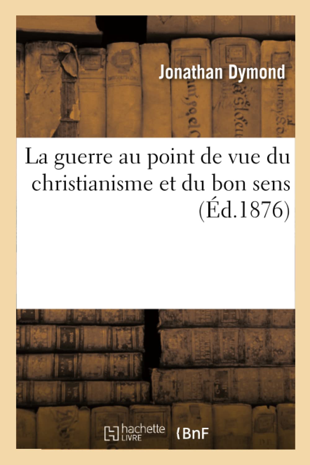 La guerre au point de vue du christianisme et du bon sens book