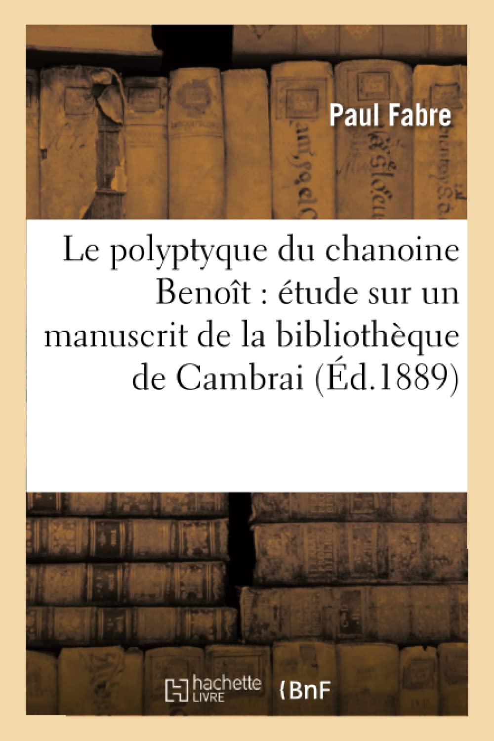 Le polyptyque du chanoine Benoît : étude sur un manuscrit de la bibliothèque de Cambrai book
