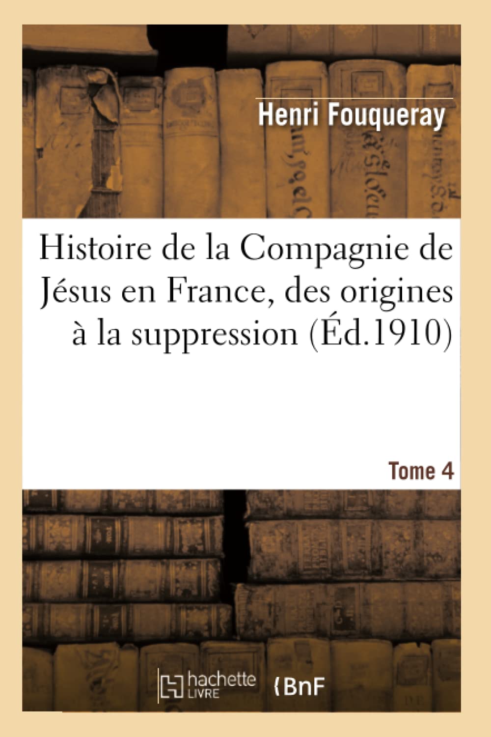 Histoire de la Compagnie de Jésus en France, des origines à la suppression (1528-1762) Tome 4 book