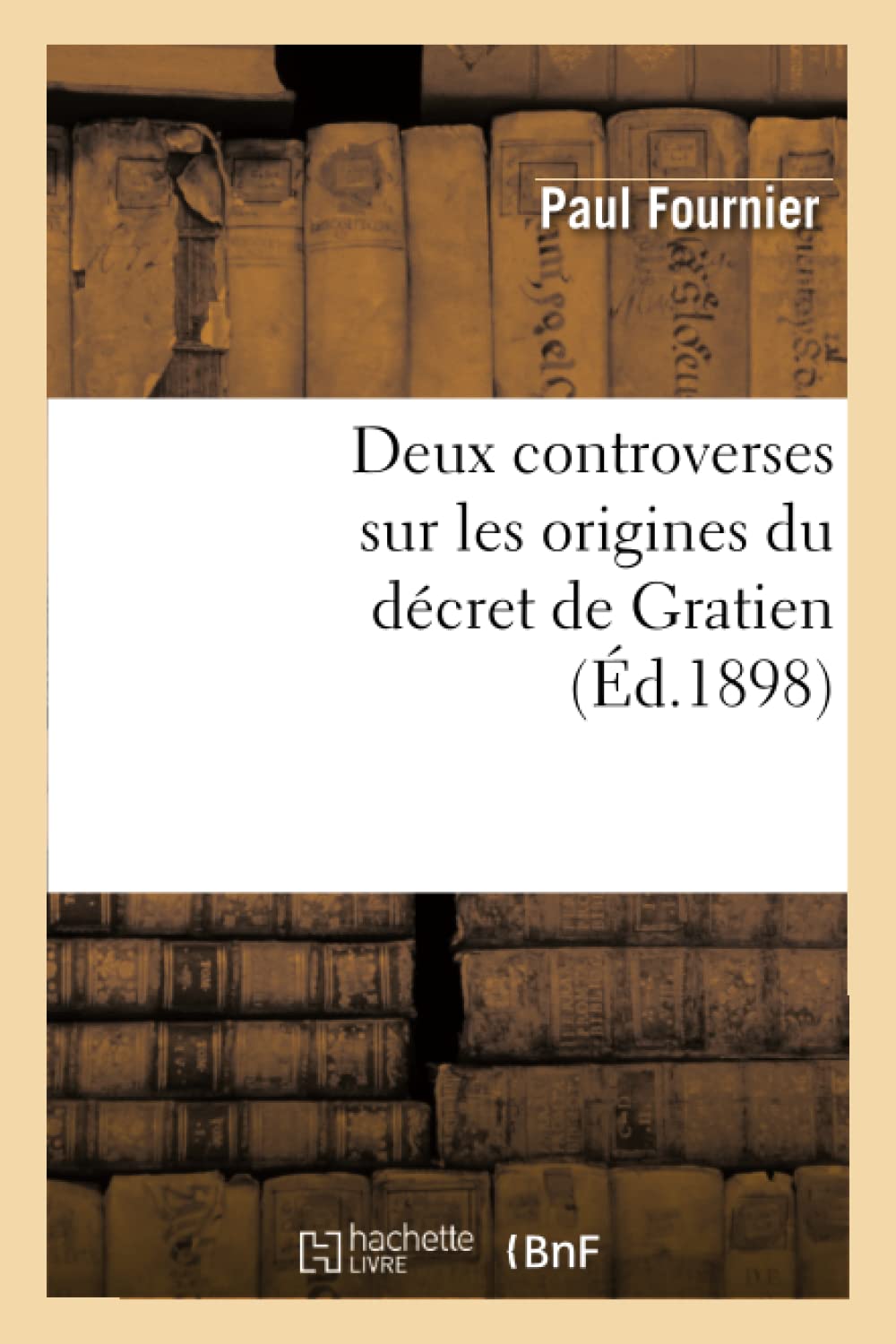 Deux controverses sur les origines du décret de Gratien book