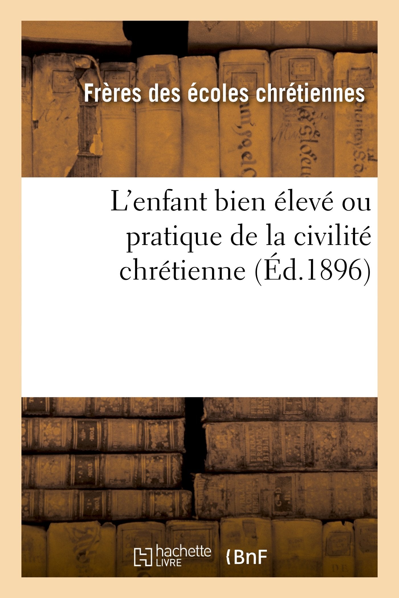 L'enfant bien élevé ou pratique de la civilité chrétienne (Éd.1896) book