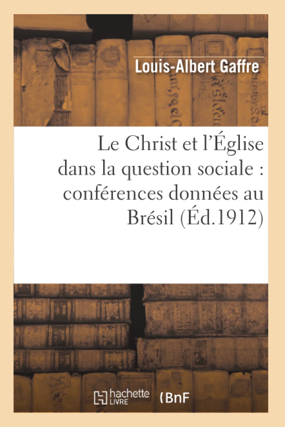 Le Christ et l'Église dans la question sociale : conférences données au Brésil... book