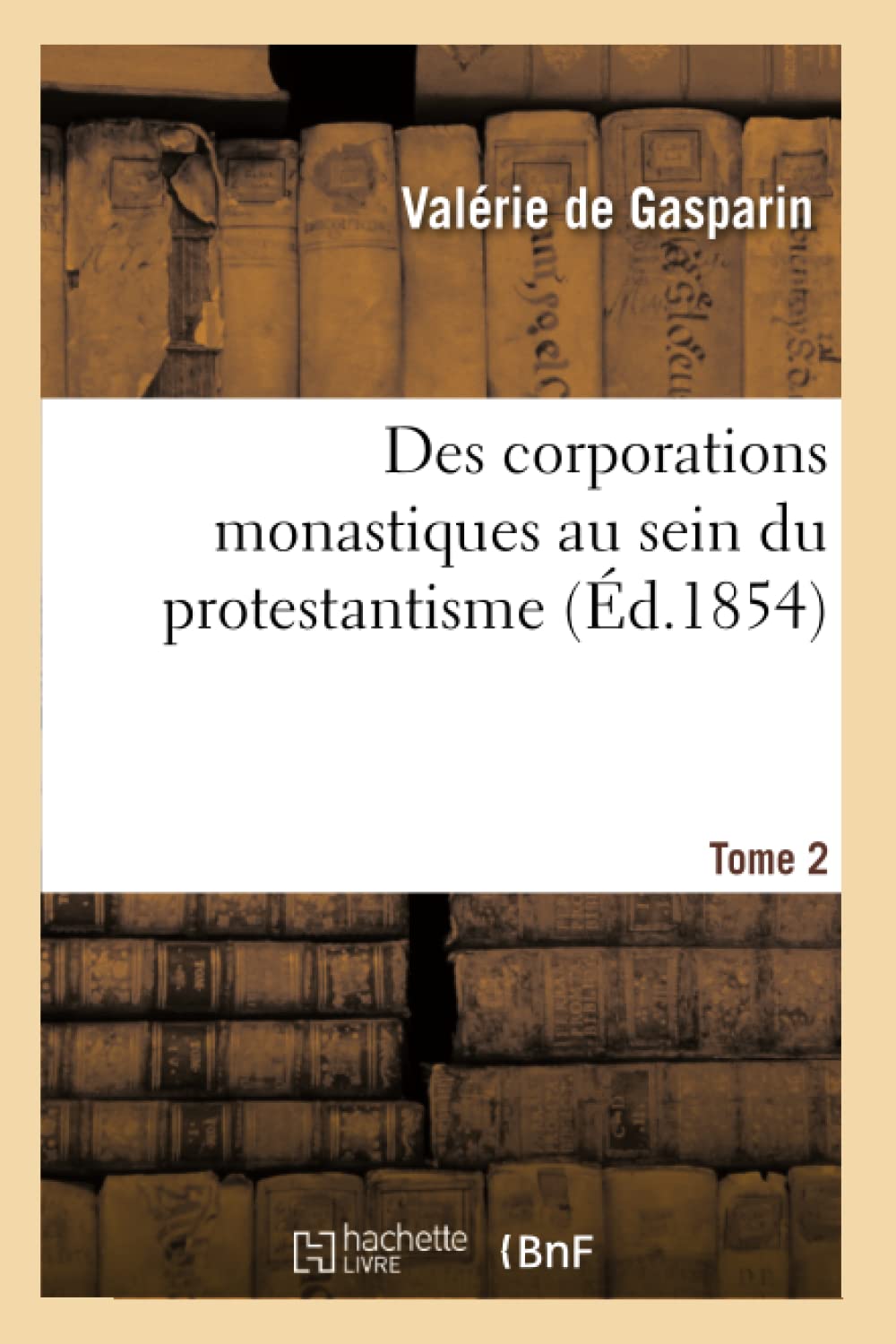 Des corporations monastiques au sein du protestantisme. Tome 2 book