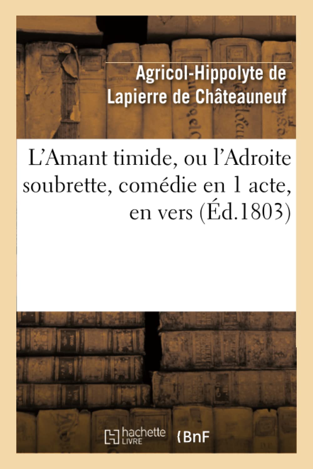 L'Amant timide, ou l'Adroite soubrette, comédie en 1 acte, en vers book
