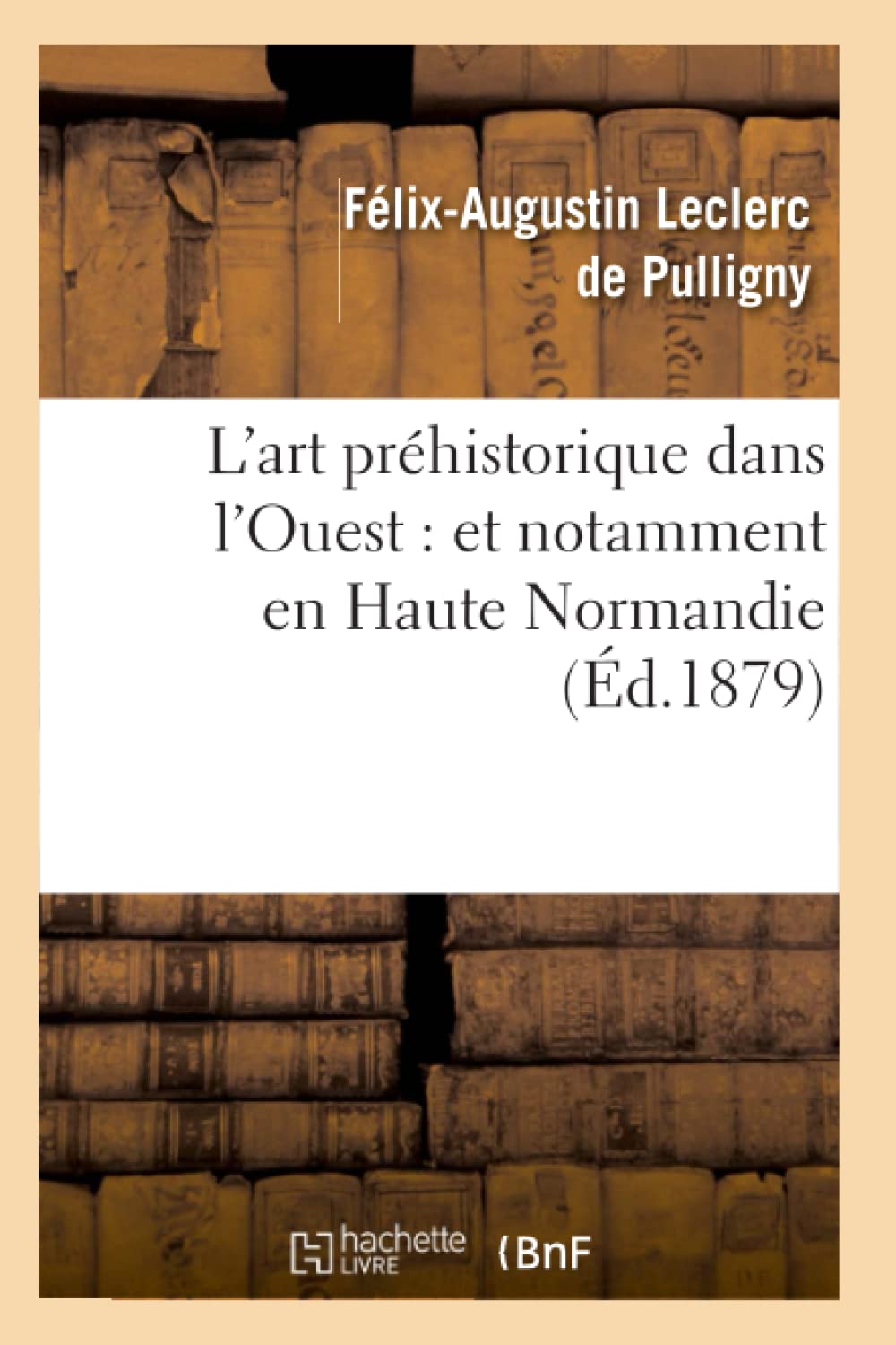 L'art préhistorique dans l'Ouest : et notamment en Haute Normandie book