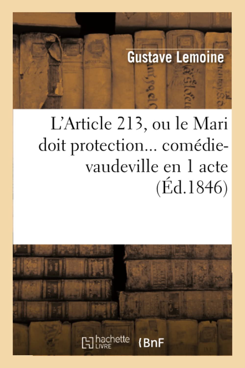 L'Article 213, ou le Mari doit protection... comédie-vaudeville en 1 acte book